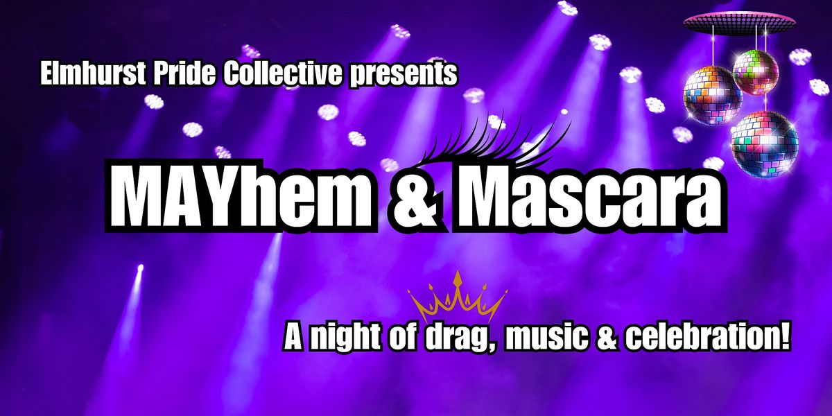 MAYhem & Mascara, 16 May | Event in Elmhurst | AllEvents