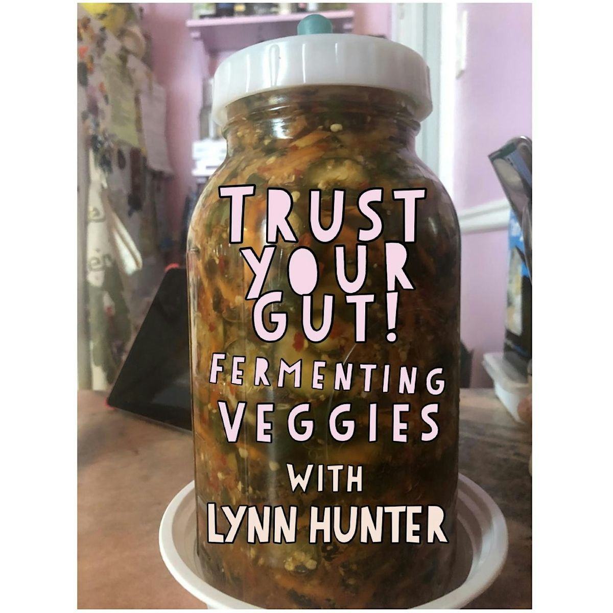 Trust Your Gut! - - Ferment Veggies Fermentation Class, 11 June | Event in Queens | AllEvents
