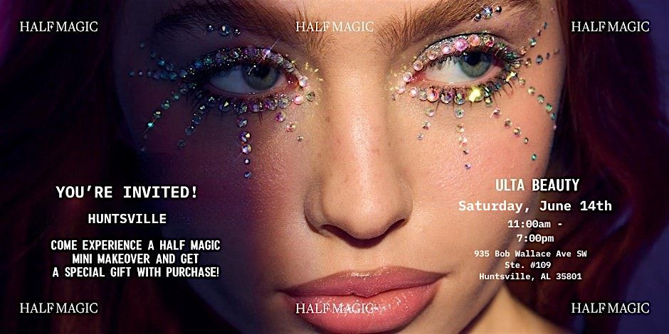 Half Magic x Ulta Beauty in Huntsville, AL, 14 June | Event in Huntsville | AllEvents