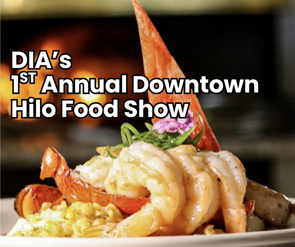 DIA’s 1st Annual Downtown Hilo Food Show, 16 September | Event in Hilo | AllEvents