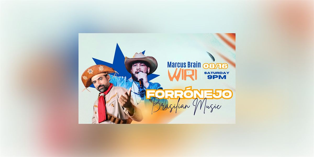 Brazilian Party: FORRONEJO feat. Marcus Brian and Wiri, 16 August | Event in Long Beach | AllEvents