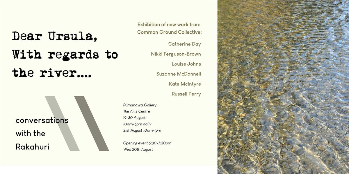 Dear Ursula,  With regards to the river..., 19 August | Event in Christchurch | AllEvents