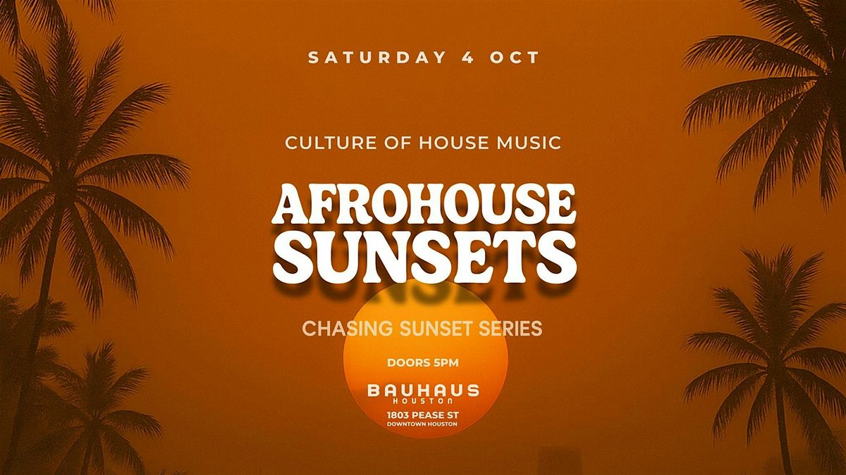 AFROHOUSE SUNSETS: Chasing Sunsets EP2, 4 October | Event in Houston | AllEvents