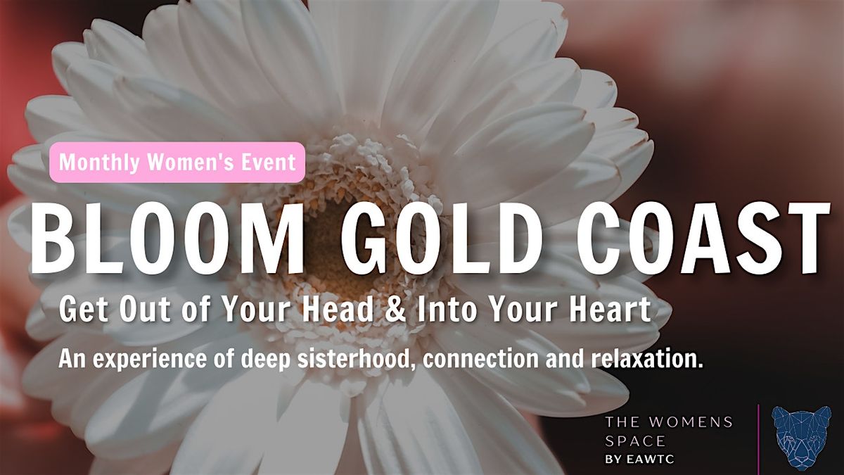 BLOOM: Mudgeeraba - Feminine Self Love Experience with The Women's Space | Event in Mudgeeraba | AllEvents