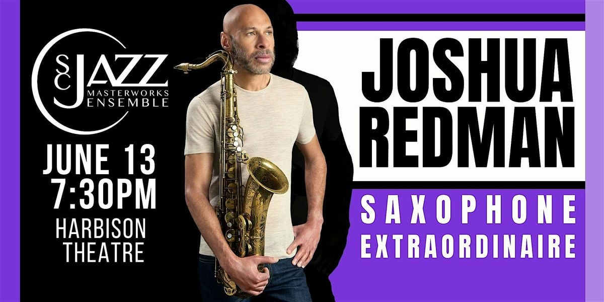 JOSHUA REDMAN, SAXOPHONE EXTRAORDINAIRE, 13 June | Event in Irmo | AllEvents