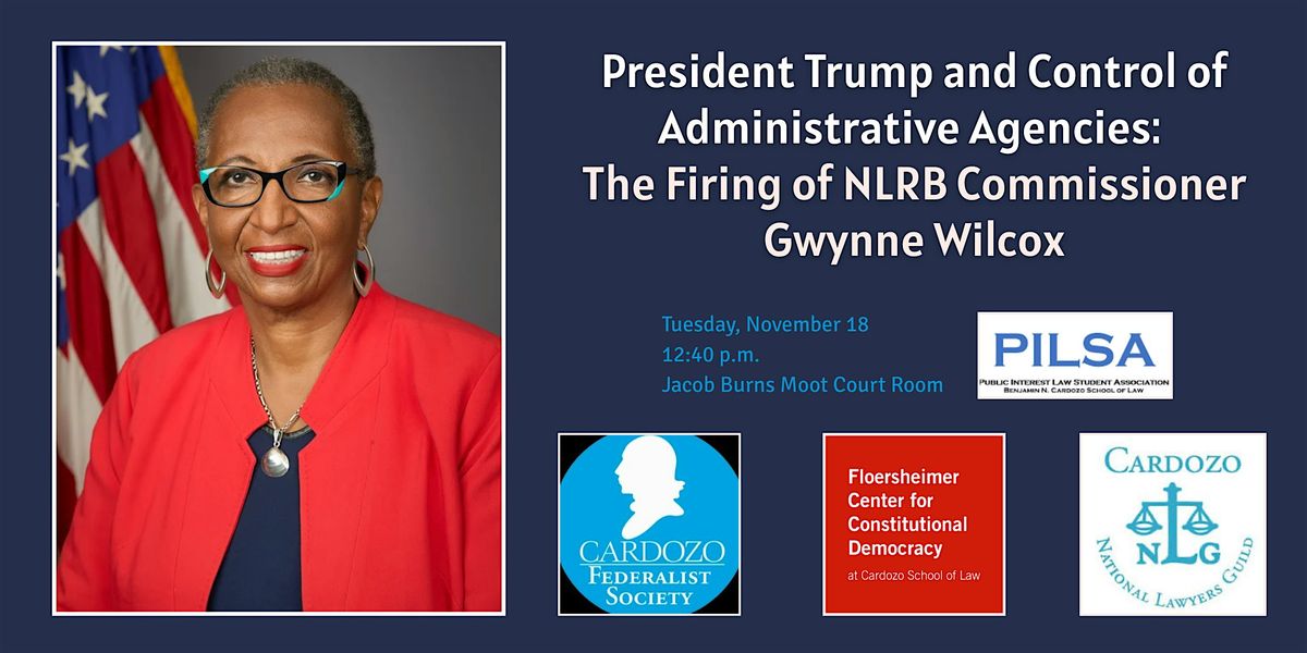 Trump & Control of Admin. Agencies: The Firing of NLRB Comm'r Gwynne Wilcox, 18 November | Event in New York