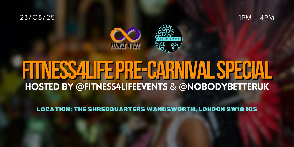 Fitness 4 Life Events Presents: Pre-Carnival Special, 23 August | Event in London | AllEvents