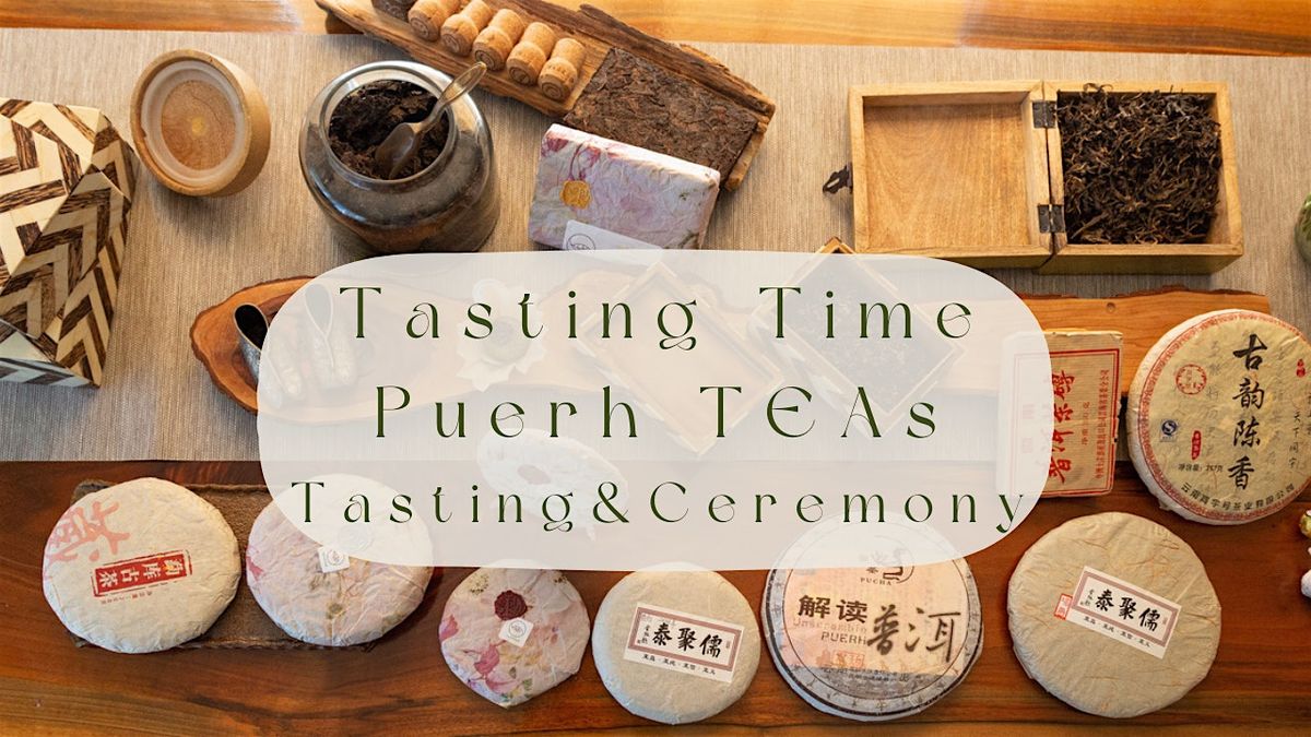 Tasting Time: Puerh Tea Tasting| Tea Ceremony | Tea Class, Tea Tell ...