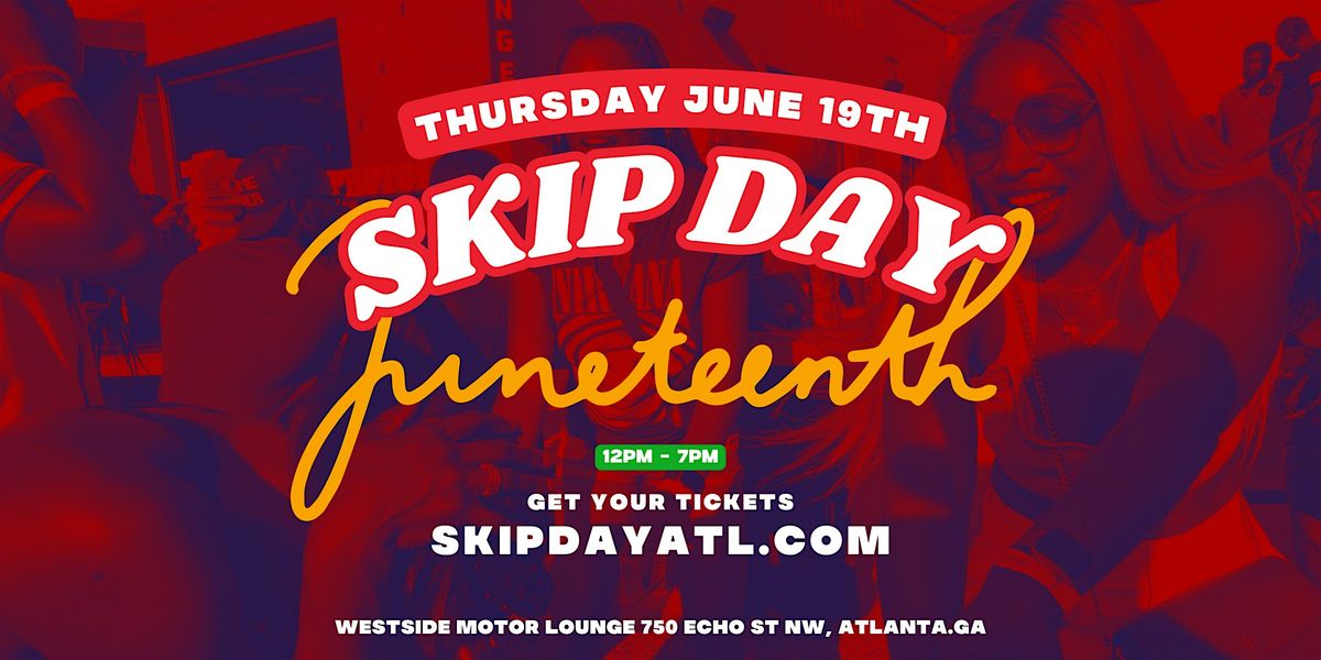 SKIP DAY (ATL) : JUNETEENTH CELEBRATION 6.19.25, 19 June | Event in Atlanta | AllEvents
