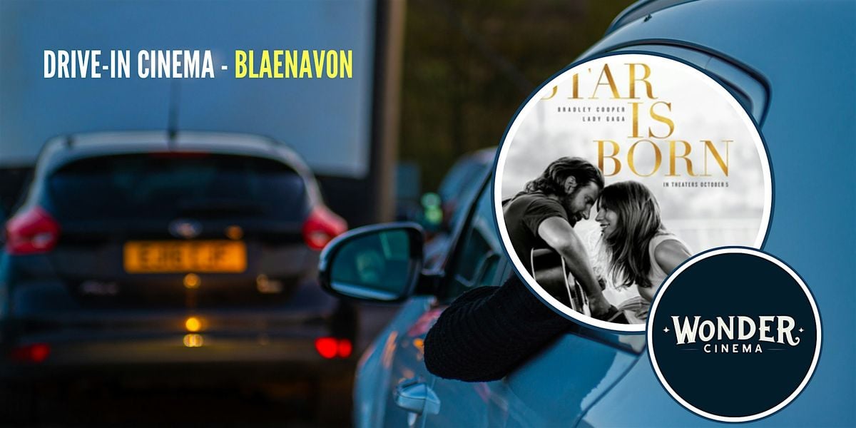 Drive in Cinema - A Star is Born - Blaenavon, 17 September | Event in Pontypool | AllEvents