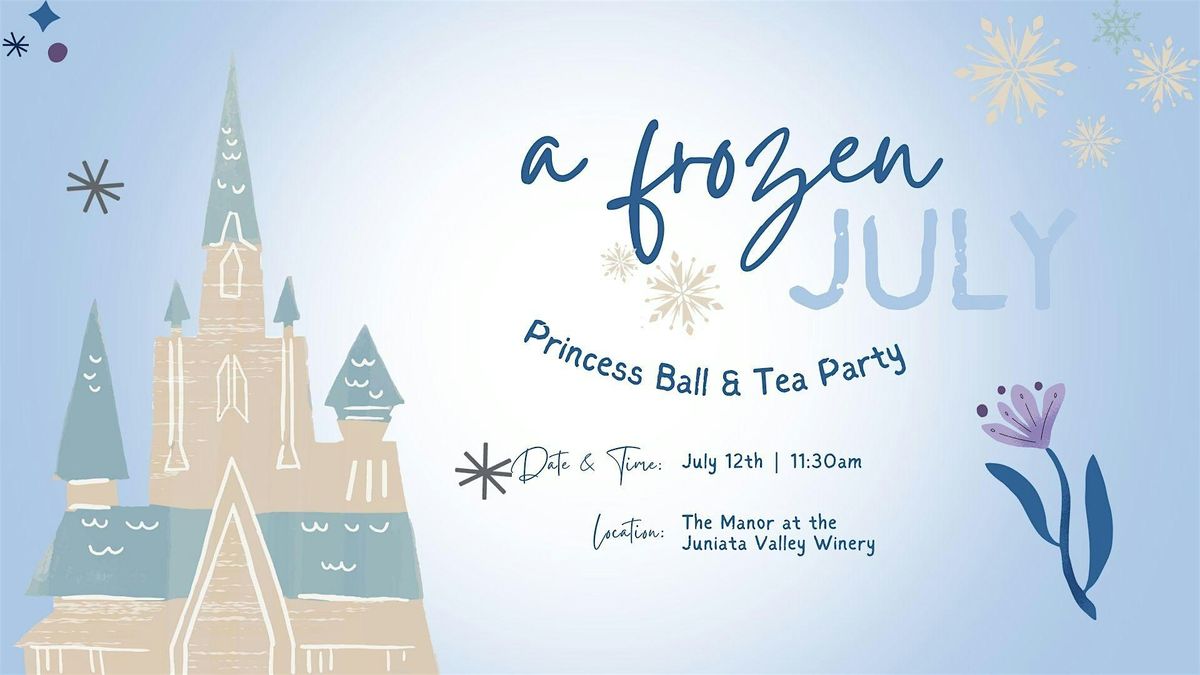 A Frozen July - Princess Ball & Tea Party, 12 July | Event in Mifflin | AllEvents