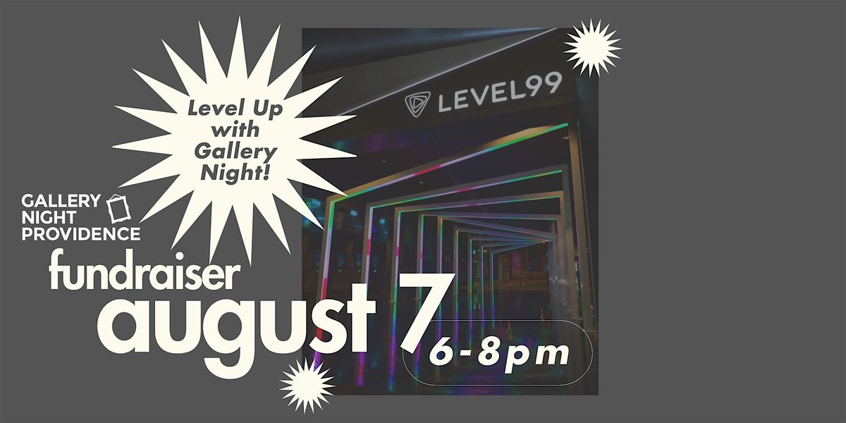 Level Up With Gallery Night! @ Level 99, 7 August | Event in Providence | AllEvents