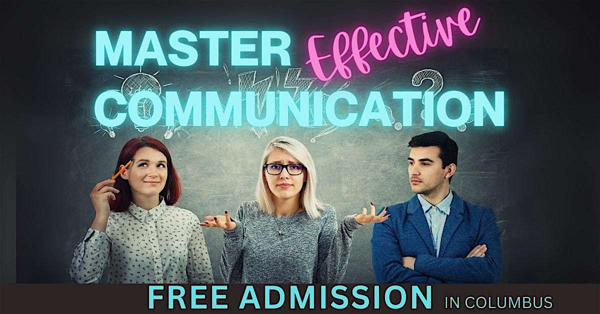 Master Effective Communication - Free Seminar/Event - The Secret to Success, 6 August | Event in Columbus