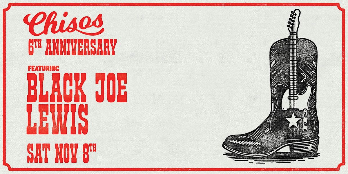 Chisos 6th ft Black Joe Lewis Nov 8th 4:30pm, Chisos Boot