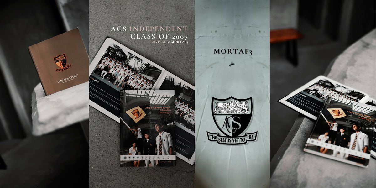 ACS INDEPENDENT - CLASS OF 2007 REVIVAL @ MORTAF3, 2 August | Event in Singapore | AllEvents