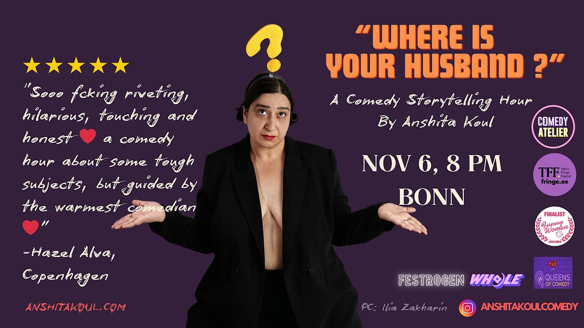 Anshita Koul | Where Is Your Husband?, 6 November | Event in Bonn | AllEvents