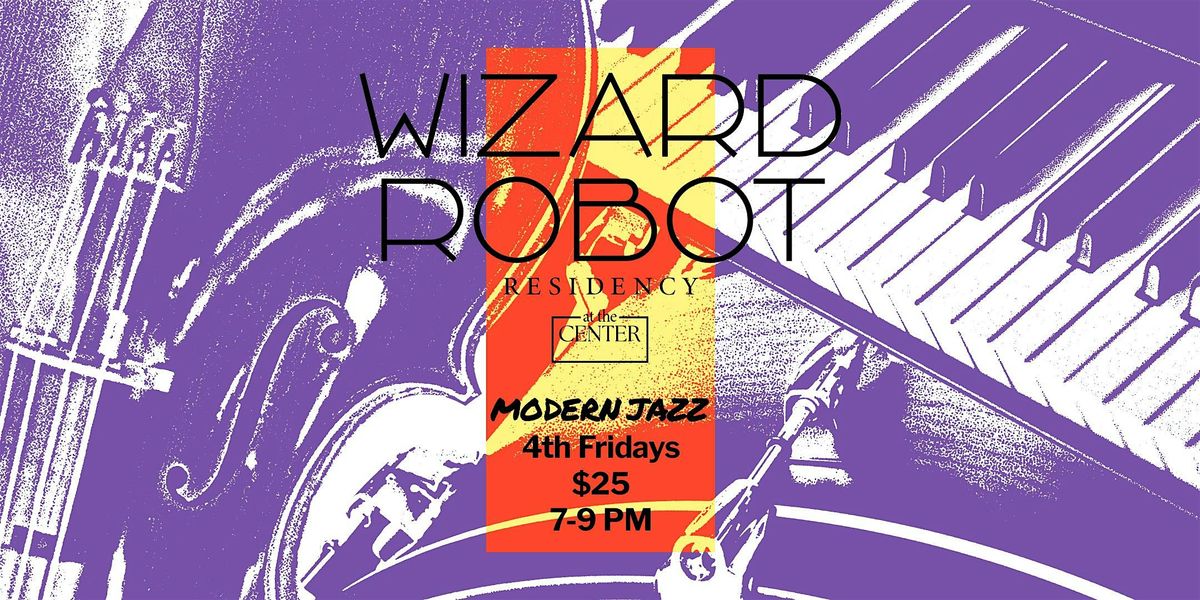 Wizard Robot at the Center, 24 October | Event in Sacramento | AllEvents