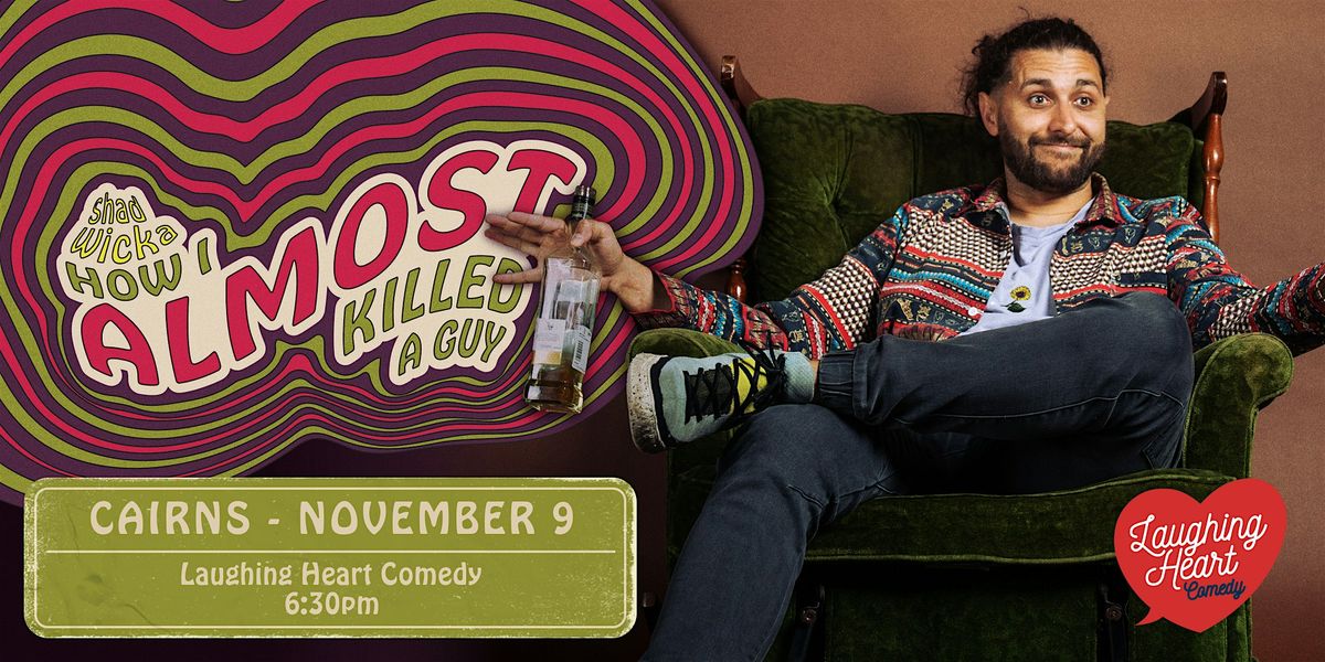 Shad Wicka | How I Almost Killed A Guy [CAIRNS], 9 November | Event in Edge Hill | AllEvents