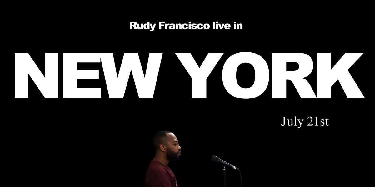 Rudy Francisco Live in New York 2, 21 July | Event in New York | AllEvents