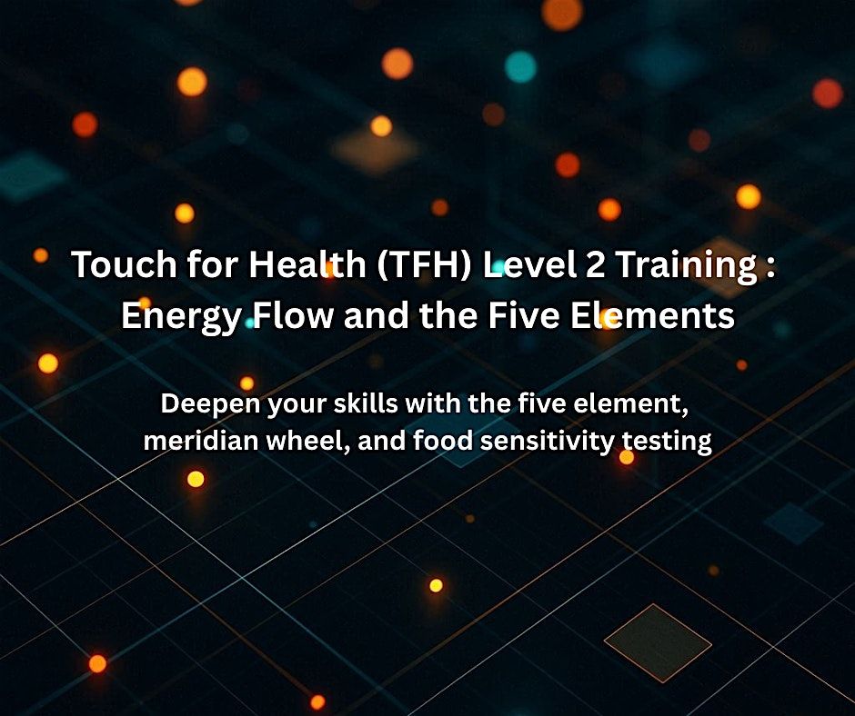 Touch for Health Level 2 Training: Energy Flow and the Five Elements, 22 November | Event in Stratford-upon-Avon