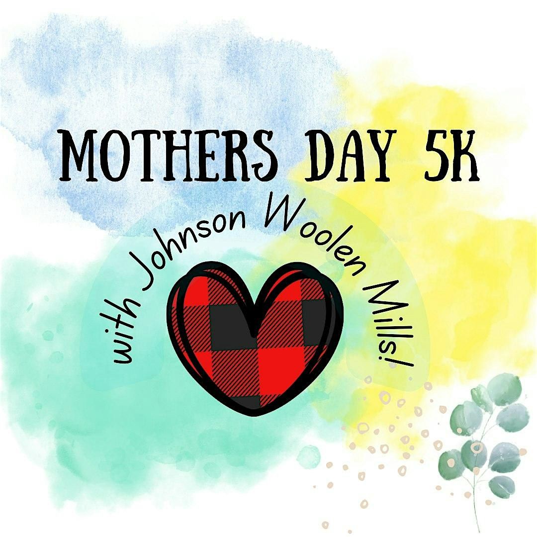 Mothers Day 5k - with Johnson Woolen Mills, 10 May | Event in Johnson | AllEvents