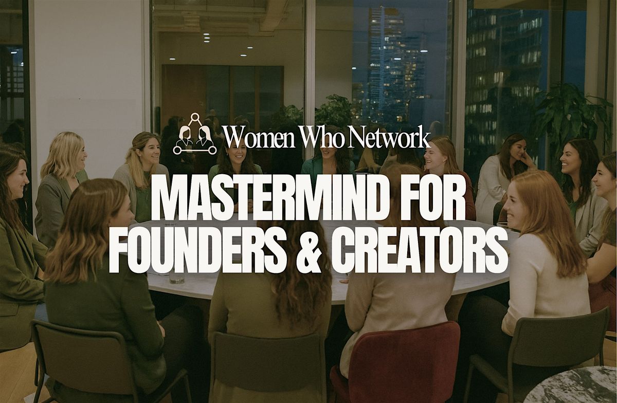 Women Who Network: Mastermind for Founders, Creators & Coaches in Toronto, 5 November | Event in Toronto