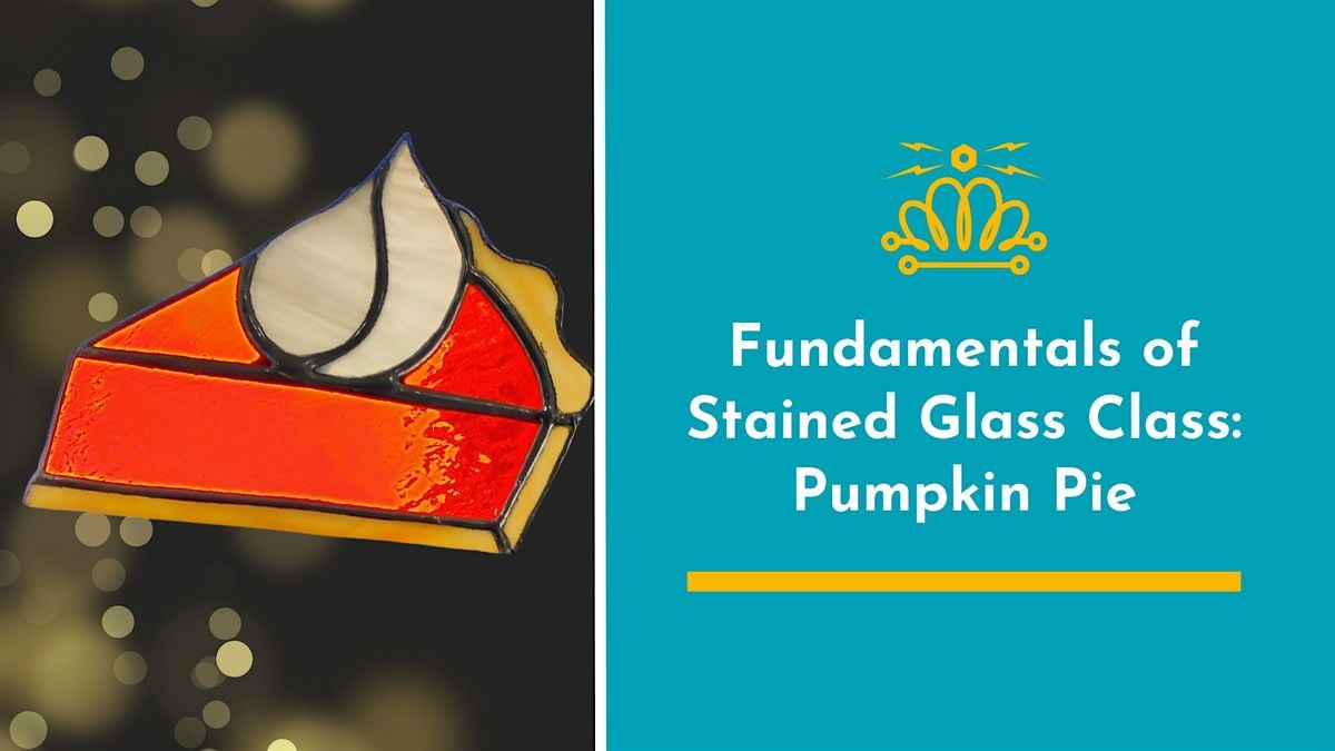Fundamentals of Stained Glass Class: Pumpkin Pie | Event in Charlotte | AllEvents