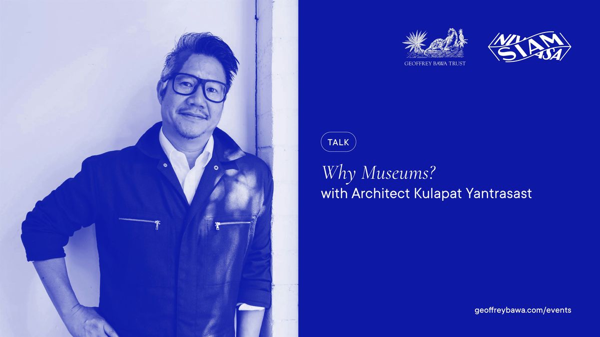 Why Museums? with Architect Kulapat Yantrasast, 27 November | Event in Colombo | AllEvents