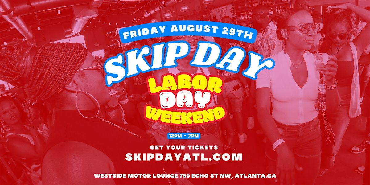 SKIP DAY (ATL) : LABOR DAY WEEKEND CELEBRATION 8.29.25, 29 August | Event in Atlanta | AllEvents