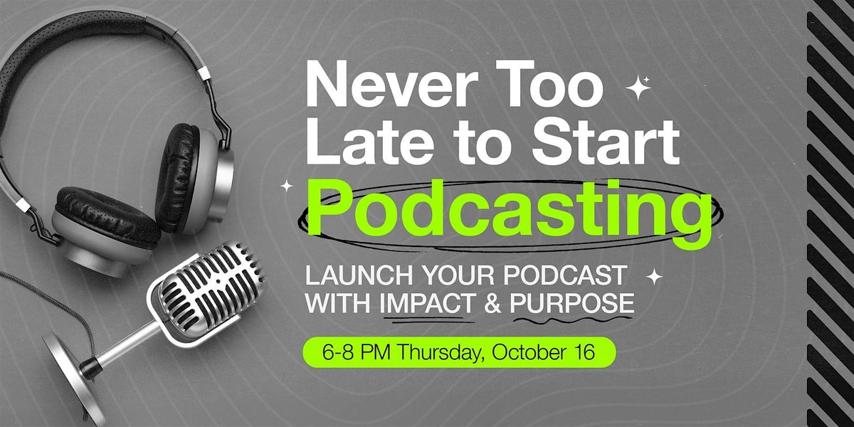 Workshop: Never Too Late to Start Podcasting, 16 October | Event in San Antonio | AllEvents