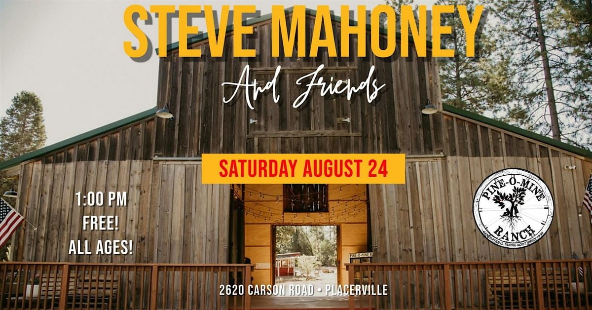 Steve Mahoney & Friends at Pine O Mine Ranch, 24 August | Event in Placerville | AllEvents