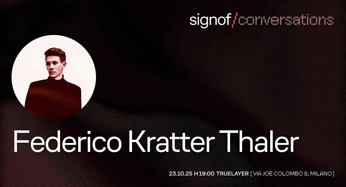 signof/conversations - Federico Kratter Thaler, 23 October | Event in Milano | AllEvents