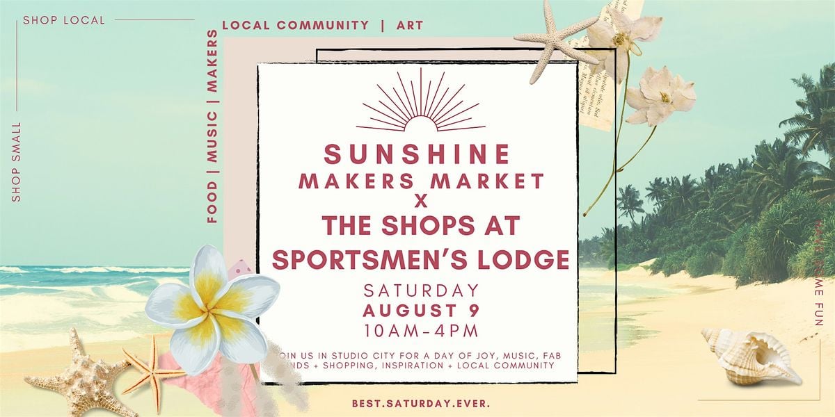 Sunshine Makers Market X Shops at Sportsmen's Lodge, 9 August | Event in Studio City | AllEvents