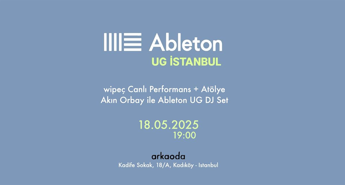 wipeç Canlı Performans + Atölye & Akın Orbay ile Ableton UG DJ Set, 18 May | Event in Istanbul | AllEvents