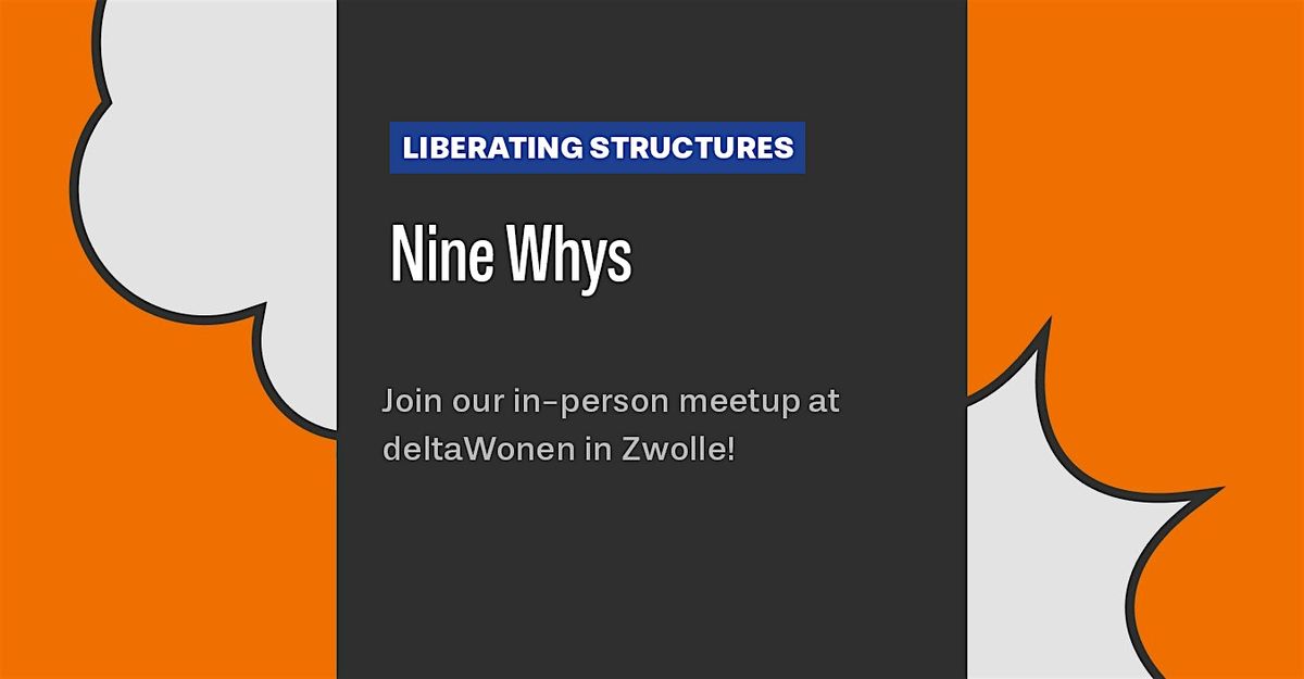 Liberating Structures Meetup: Nine Whys, 6 February | Event in Zwolle | AllEvents