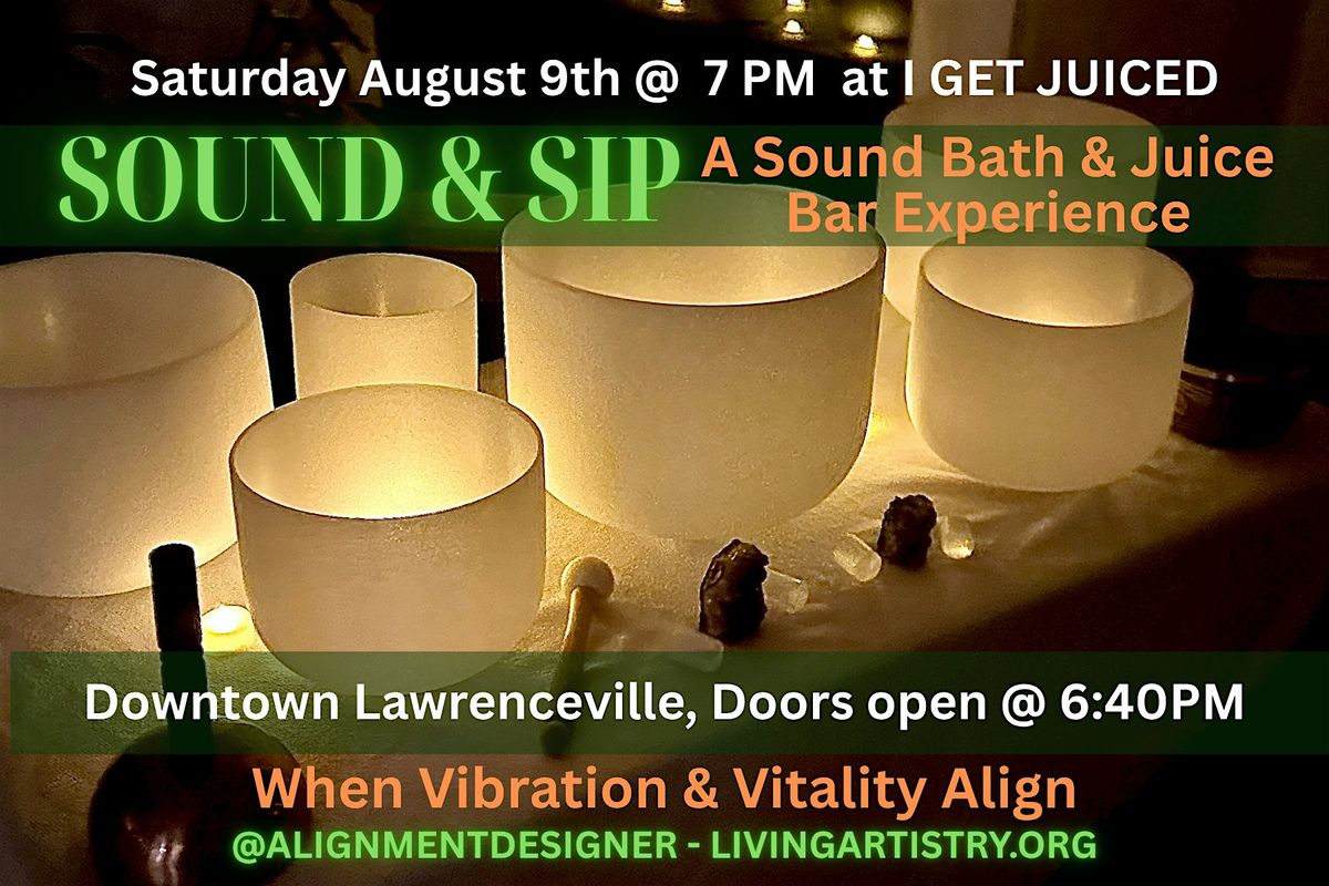 SOUND & SIP:  A Sound Bath & Juice Bar Experience, 9 August | Event in Lawrenceville | AllEvents