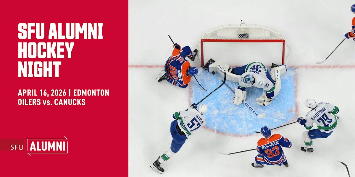SFU Alumni in Edmonton | Oilers vs. Canucks, 16 April | Event in Edmonton | AllEvents