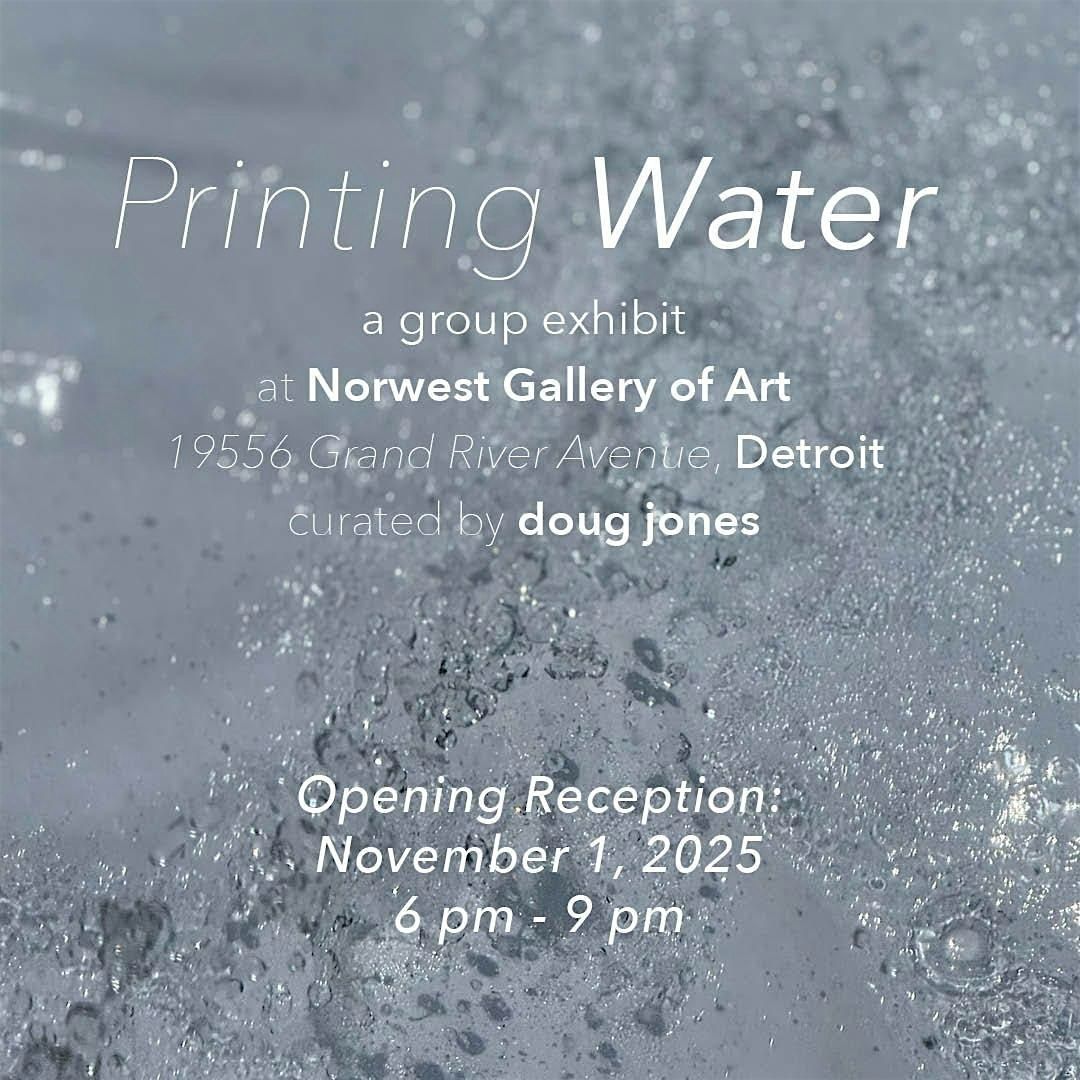 Printing Water: A Group Exhibition Curated by Doug Jones, 1 November | Event in Detroit | AllEvents