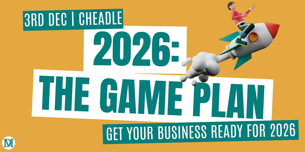 2026: The Game Plan. Half-Day Business Planning Session for Local Business, 3 December | Event in Cheadle
