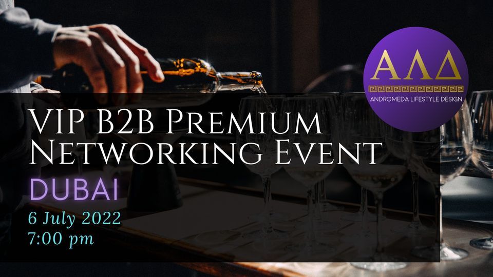 VIP B2B Premium Networking Event in Dubai, Dubai, United Arab Emirates