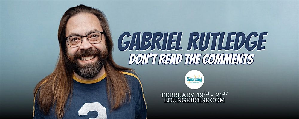 Comedian: GABRIEL RUTLEDGE: DON'T READ THE COMMENTS, 19 February | Event in Boise | AllEvents
