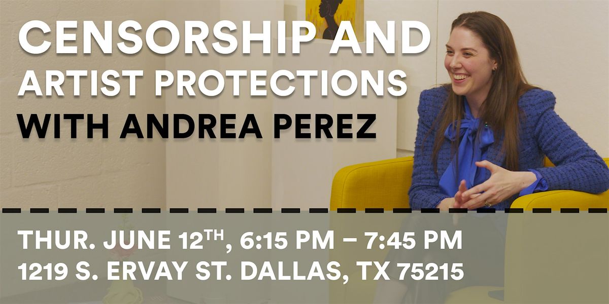 Censorship and Artist Protections w/ Andrea Perez, 12 June | Event in Dallas | AllEvents