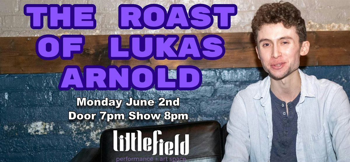The Roast of Lukas Arnold, 2 June | Event in Brooklyn | AllEvents