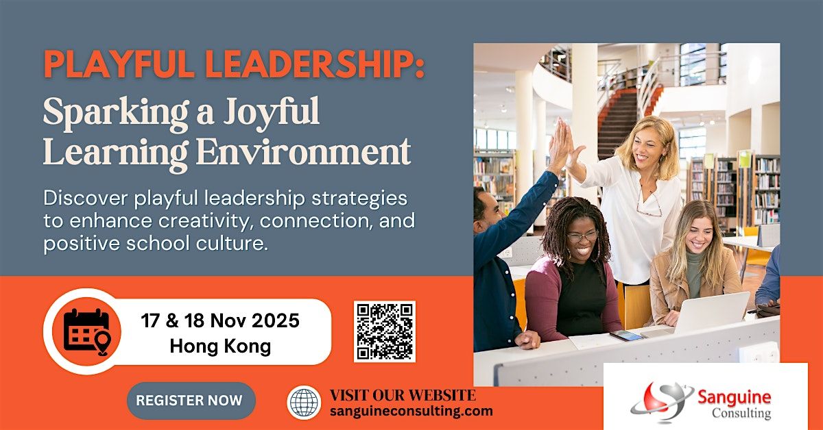 Playful Leadership: Sparking a Joyful Learning Environment, 17 November | Event in Kowloon | AllEvents