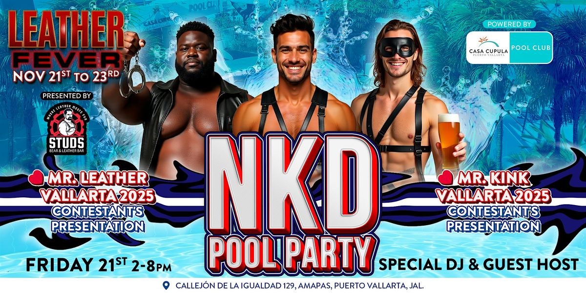 NKD POOL PARTY | LEATHER FEVER POOL PARTIES | NOV 21, 22, 21 November | Event in Puerto Vallarta | AllEvents