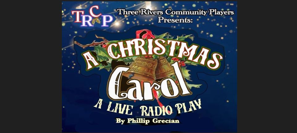 A Christmas Carol - A Live Radio Play, Three Rivers Community Players ...