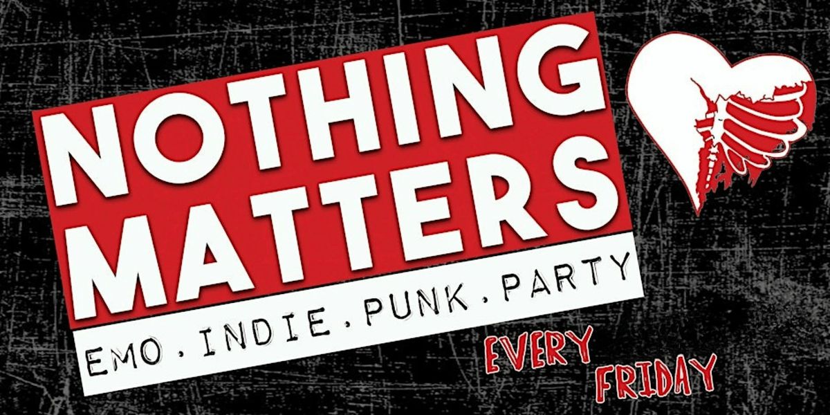 NOTHING MATTERS Emo | Indie | Punk Dance Party, 1 August | Event in Houston | AllEvents