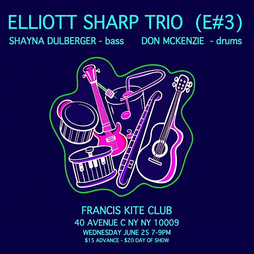 The Elliott Sharp Trio (E#3) Plays Blues, Monk & PunkFunk, 25 June | Event in New York | AllEvents