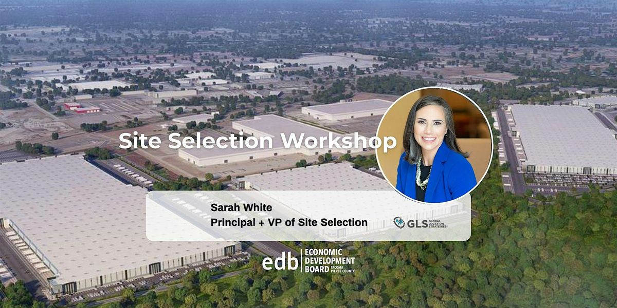 Site Selection Workshop with Sarah White of Global Location Strategies, 19 November | Event in Ruston | AllEvents