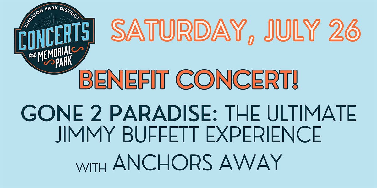 Benefit Concert featuring Gone 2 Paradise and Anchors Away, 26 July | Event in Wheaton | AllEvents
